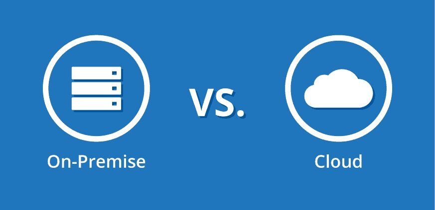 On-Cloud vs. On-Premise Solutions